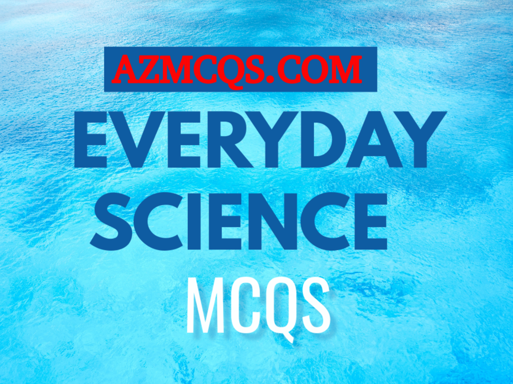 Everyday Science MCQs