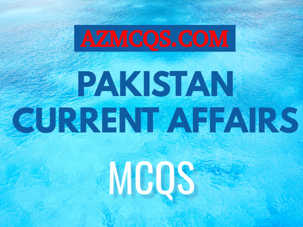 Pakistan Current Affairs MCQs